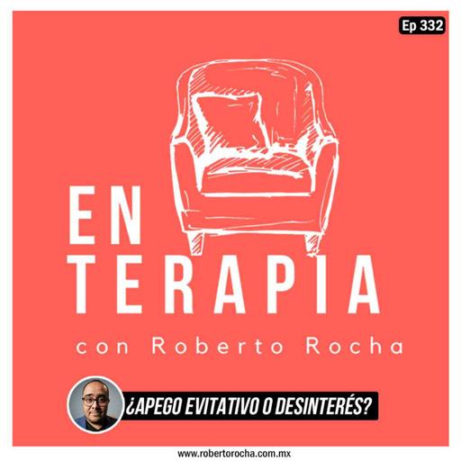 Ep 332 ¿Es apego evitativo o simplemente no le interesas?
