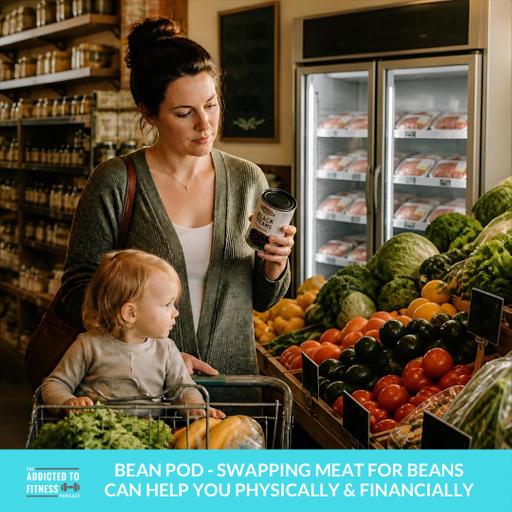 Bean Pod - Swapping Meat for Beans Can Help You Physically & Financially