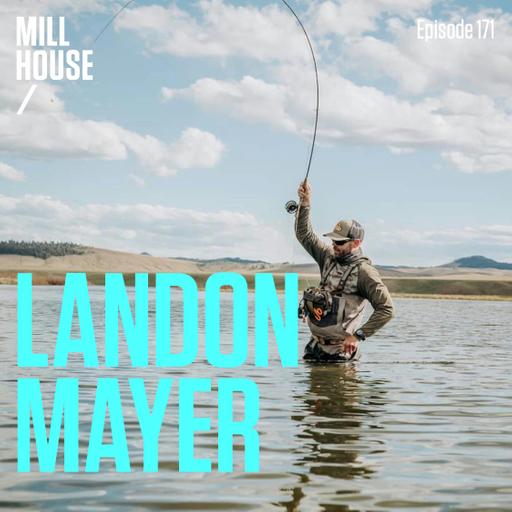 Episode 171: Landon Mayer - Trout Hunting Wisdom