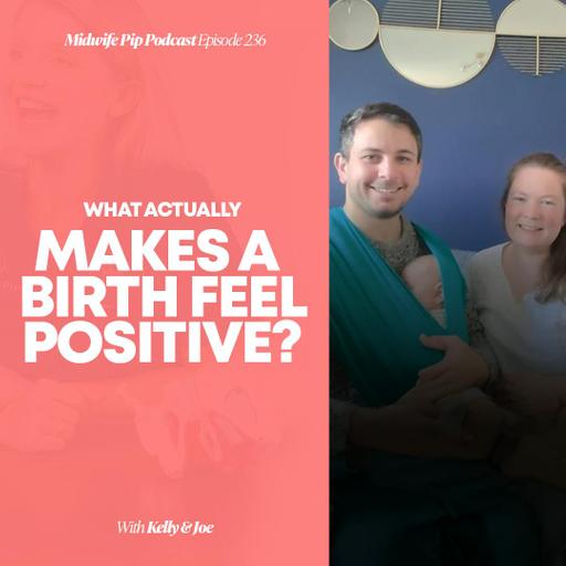 E236: What Actually Makes a Birth Feel Positive?