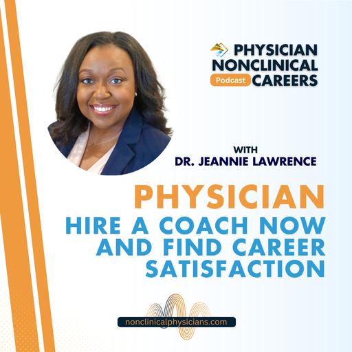 Physician - Hire a Coach Now and Find Career Satisfaction