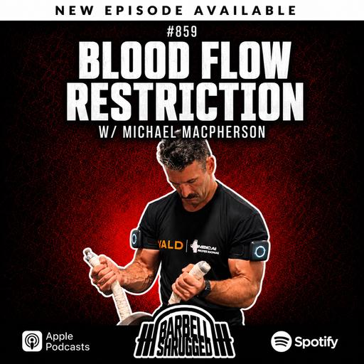 859 - Blood Flow Restriction with Dr. Michael MacPherson