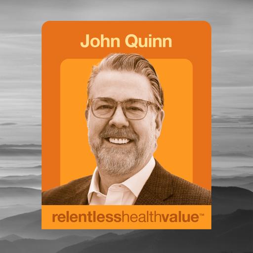 Beating Provider Network Pricing Games by Thinking About Buying Healthcare Like a Manufacturer Supply Chain, With John Quinn