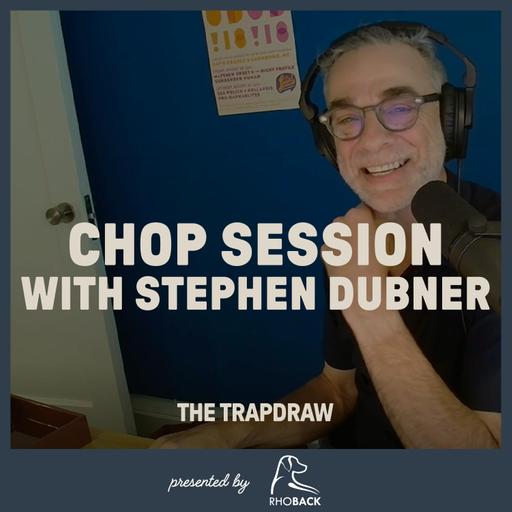 408: Chop Session with Stephen Dubner