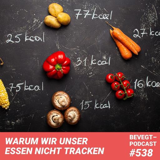 #538 - Warum wir unsere Ernährung nicht tracken