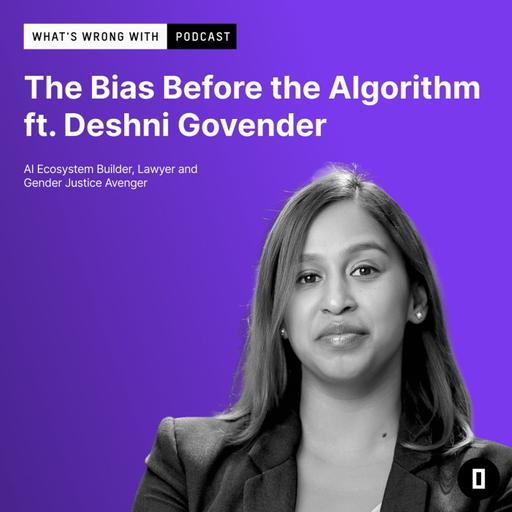 The Bias Before the Algorithm ft. Deshni Govender