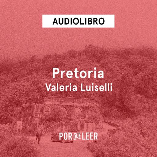 Pretoria - Valeria Luiselli