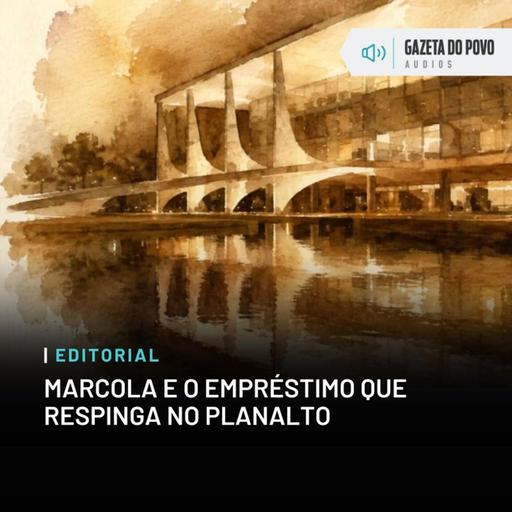 Editorial: Marcola e o empréstimo que respinga no Planalto