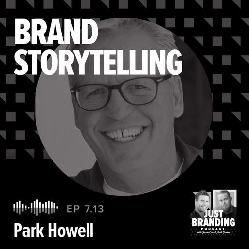 S07.E13 - Why Story Still Wins in Brand Building with Park Howell