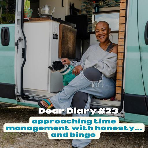 dear diary #23, approaching time management with honesty...and Bingo