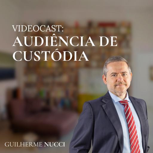 Videocast - Audiência de custódia