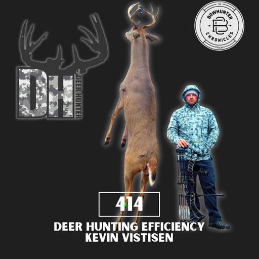 Deer Hunting Efficiency - Kevin Vistisen - Deer Hunter Podcast