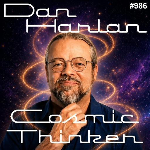 986: Dan Harlan - Cosmic Thinker