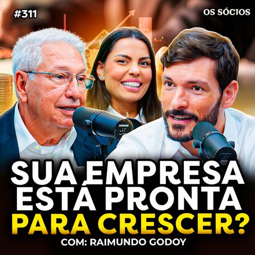 GESTÃO, LIDERANÇA E O FUTURO DOS NEGÓCIOS NO BRASIL (com Raimundo Godoy) | Os Sócios 311