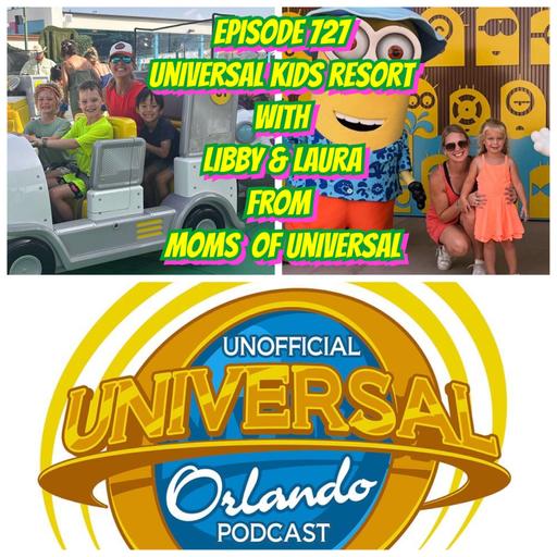 UUOP #727 - Universal Kids Resort with Libby & Laura from Moms of Universal