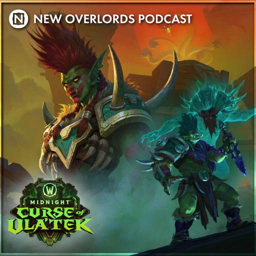 Xal’atath is on vacation – New Overlords Podcast 619: WoW 12.1