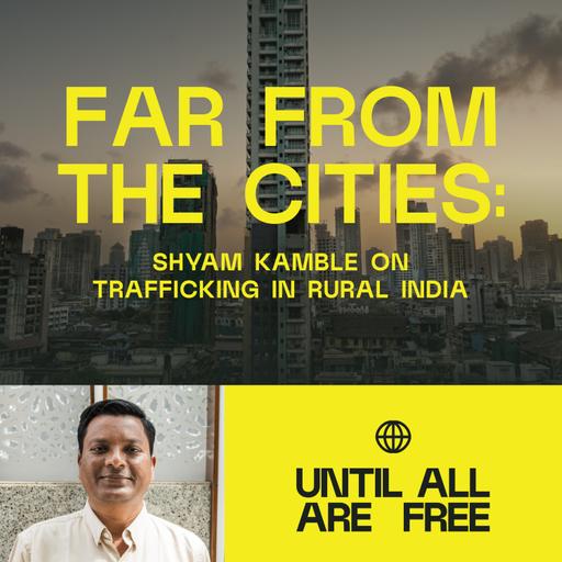 Far from the Cities: Shyam Kamble on Trafficking in Rural India