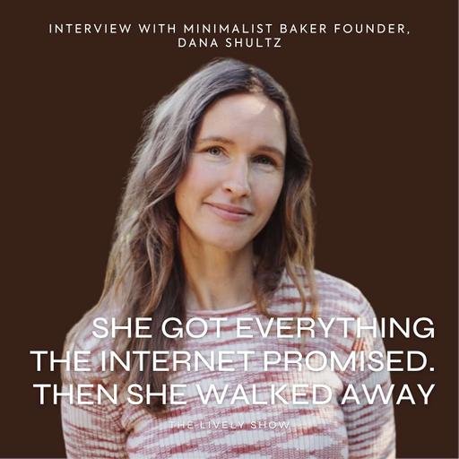 She Got Everything the Internet Promised. Then She Walked Away. with Dana Shultz of Minimalist Baker