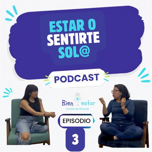 Ep 3. Estar sol@ o sentirte sol@
