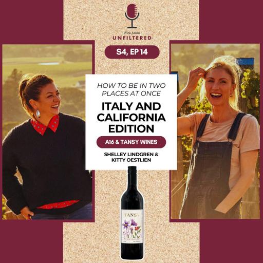 How to Be in Two Places at Once (Italy & California Edition) featuring Shelley Lindgren and Kitty Oestlien of A16 and Tansy Wines