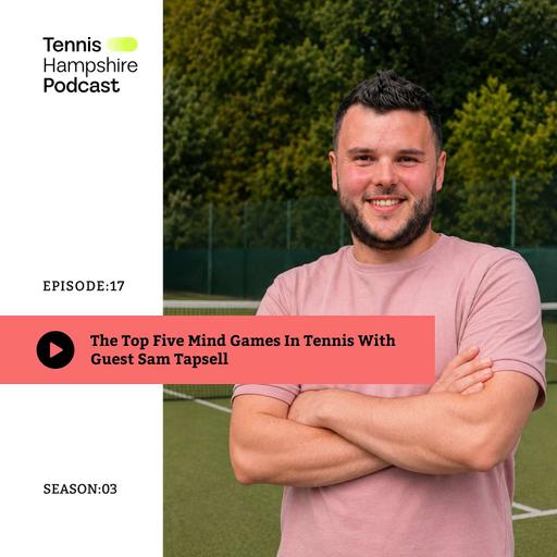 THPod 3.17: The top five mind games in tennis with guest Sam Tapsell