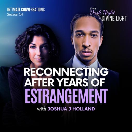 Reconnecting After Years of Estrangement With Joshua Holland