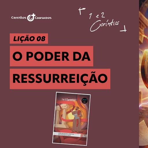 O poder da ressurreição de Cristo | 1 e 2 Coríntios – L8 | 3Tri26