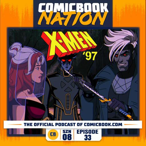House of the Dragon & X-Men ‘97 Finales & D23 2026 Preview (ComicBook Nation Episode 8x33)
