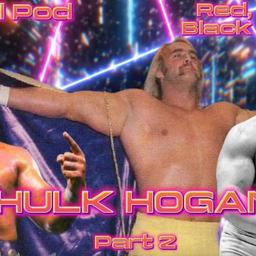 Hulk Hogan: Red, Yellow, Black & White Part 2: The AWA Years and the Rise of Hulkamania (Episode 116)
