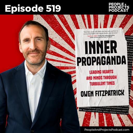 PPP 519 | Overcoming the Inner Propaganda That Sabotages Projects and Teams, with Owen Fitzpatrick