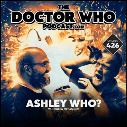 The Doctor Who Podcast #426 – Ashley Who?!
