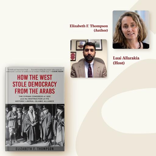 Teaser | How the West Stole Democracy from the Arabs? A Conversation with Elizabeth F. Thompson