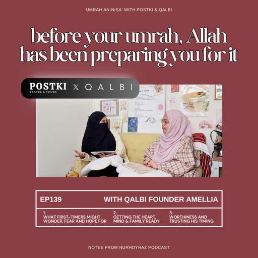 EP139: Before Your Umrah, Allah swt Has Been Preparing You For It (with QALBI Founder Amellia)