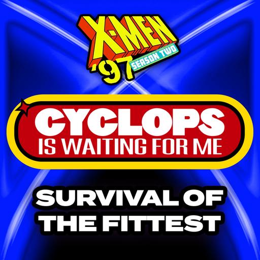 "Survival of the Fittest" Season 2 Ep. 9 - An X-Men '97 Recap Podcast