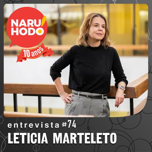 Naruhodo Entrevista #74: Leticia Marteleto