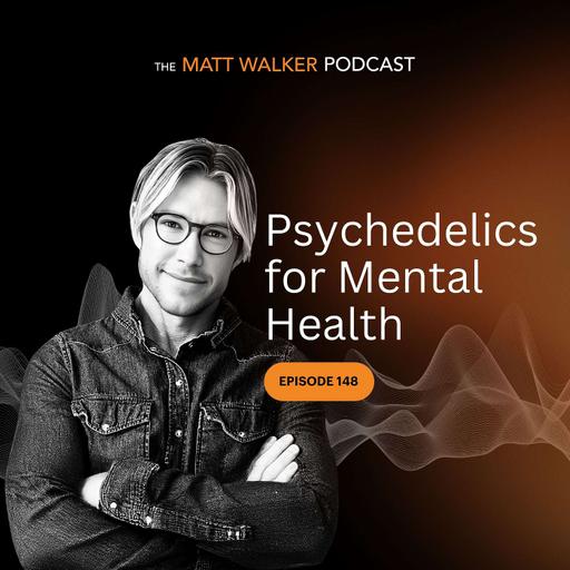 #148 - Psychedelics for Mental Health