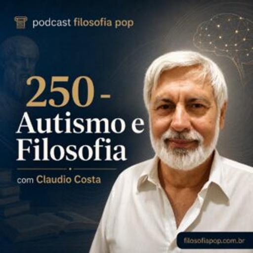 #250 – Autismo e Filosofia, com Claudio Costa