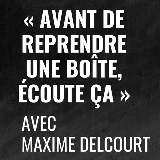 9 principes pour éviter une descente aux enfers d'entrepreneur - avec Maxime Delcourt (2/2)