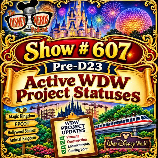 Show #607 WDW Project Statuses