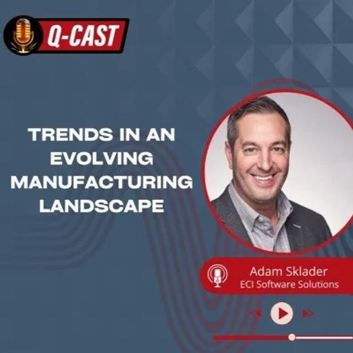 Trends in an Evolving Manufacturing Landscape