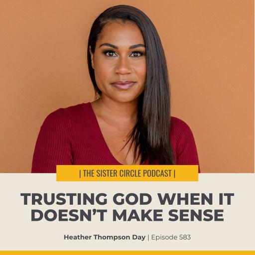 #583 – Trust God When It Doesn’t Make Sense