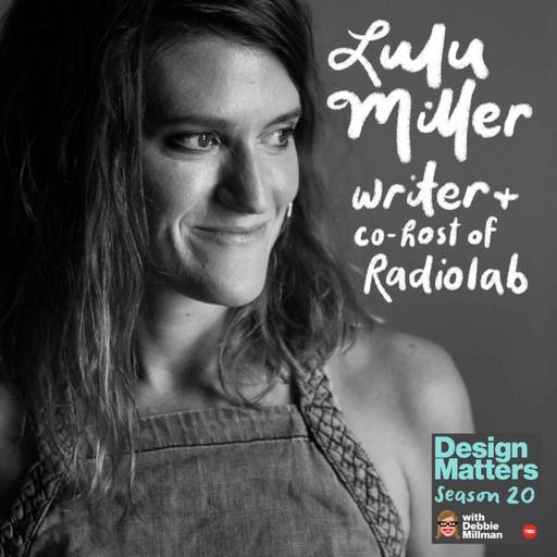 Best of Design Matters: Lulu Miller