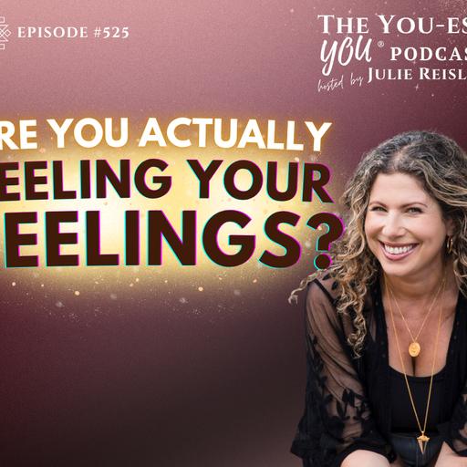 Are You Actually Feeling Your Feelings?