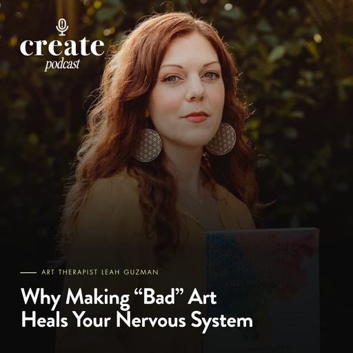 Creative Flow as Medicine: Art for Self-Care and Discovery with Leah Guzman