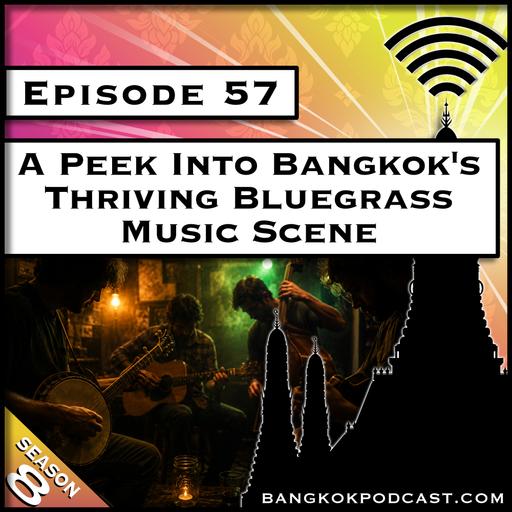 A Peek Into Bangkok's Thriving Bluegrass Music Scene [S8.E57]