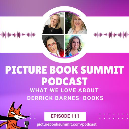 111 - What We Love About Derrick Barnes' Books