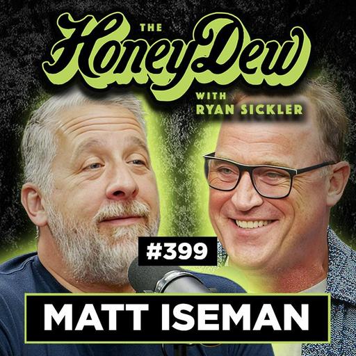 399: Matt Iseman: From Doctor to Comedian & Becoming a Dad at 55 | The HoneyDew with Ryan Sickler #399