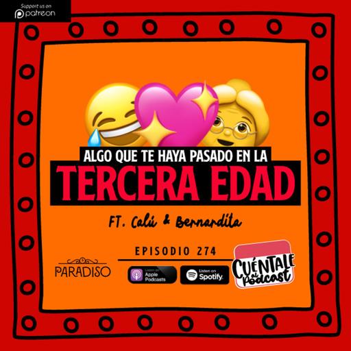 274. Algo que te haya pasado en la TERCERA EDAD (Ft. Calú & Bernardita)