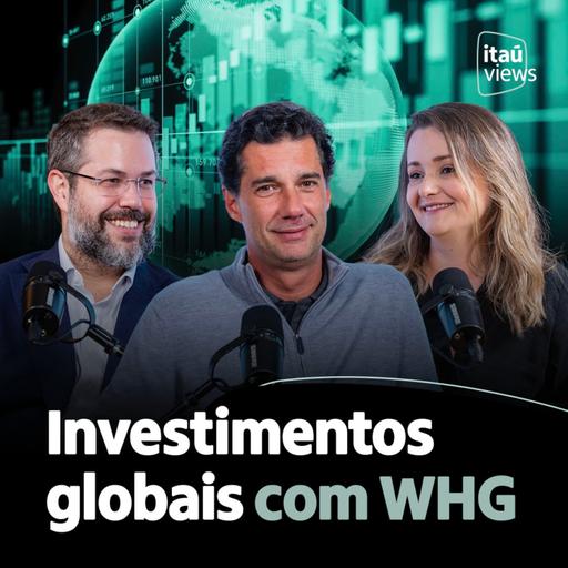 T8 #31 | Investimentos globais com WHG