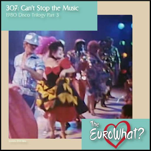 Episode 307: Can't Stop the Music